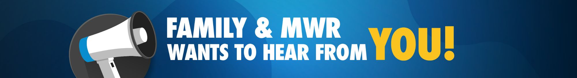 Family and MWR Wants to Hear From You