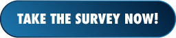 Take the Survey Now!